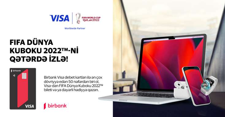 "Birbank Visa" kart sahibləri “FIFA Dünya Kuboku 2022”yə bilet qazana biləcəklər