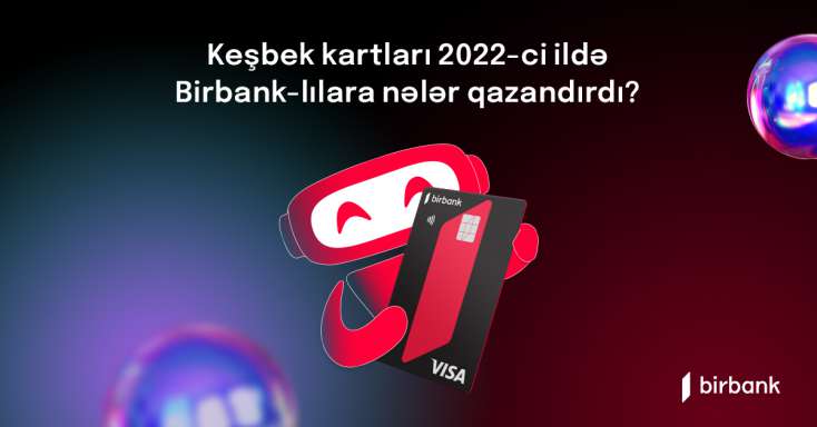 "Birbank" kartı sahibləri 2022-ci ildə 19 milyon manatdan çox keşbek əldə ediblər