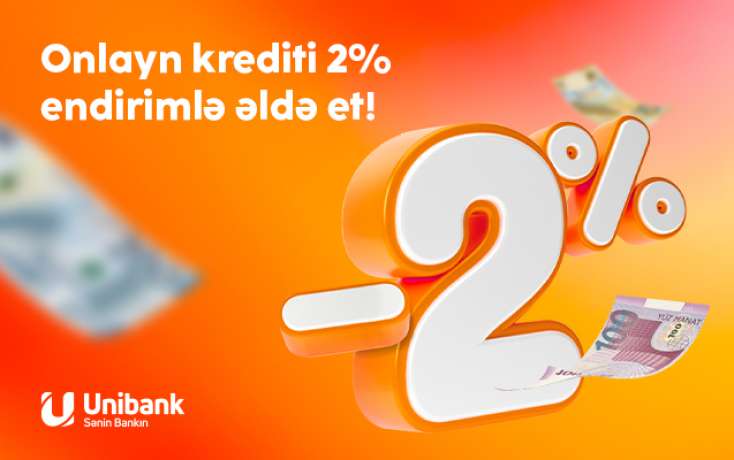 "Unibank"ın endirimli onlayn kredit kampaniyası davam edir 