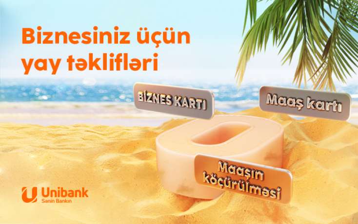 ​"Unibank"ın biznes üçün yay kampaniyası 