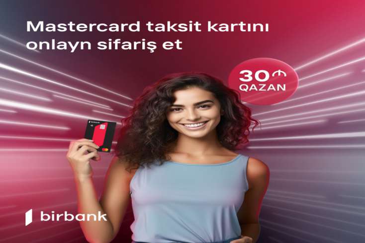 ​Birbank kartları ilə 200 AZN xərcləyin, 30 AZN qazanın kampaniyasının 