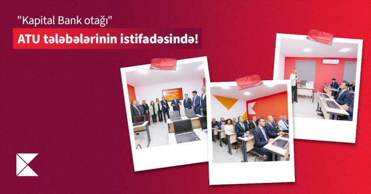 ​Azərbaycan Texnologiya Universitetində “Kapital Bank otağı” 