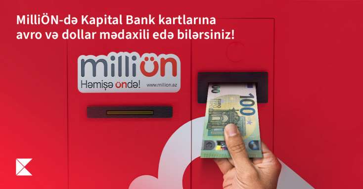 "​MilliÖn"də Kapital Bank kartlarına avro və dollar mədaxili 