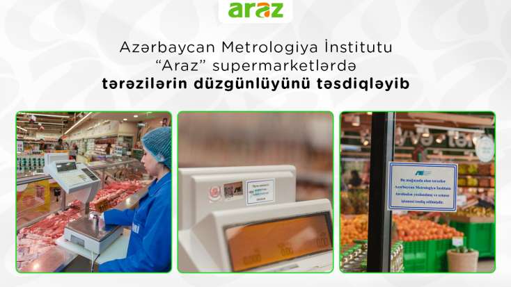​Azərbaycan Metrologiya İnstitutu “Araz” supermarketlərdə tərəzilərin 
