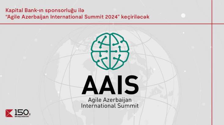 “Kapital Bank”ın sponsorluğu ilə “Agile Azerbaijan International Summit-2024” keçiriləcək