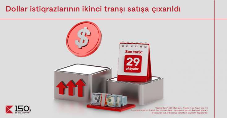 "Kapital Bank"ın dollar istiqrazlarının 2-ci tranşı filiallarda satışa çıxarıldı