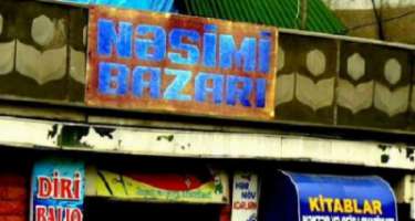 "Nəsimi bazar"ı sökülür