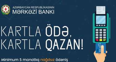 ​Mərkəzi Bank “KARTLA ÖDƏ, KARTLA QAZAN!” lotereyasına start verir