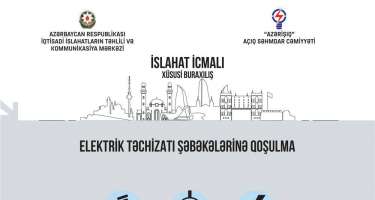 ​“İslahat İcmalı” elektrik şəbəkəsinə qoşulmaya həsr olunub