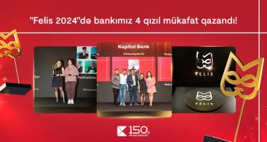 “Kapital Bank” rekord göstərici ilə 4 qızıl “Felis” mükafatı qazandı