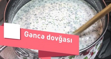 İFTARA ÖZƏL: Gəncə dovğasının hazırlanması 