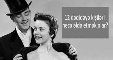 Kişiləri 12 dəqiqədə ələ almaq üsulları