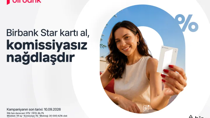 Birbank Star kartını indi sifariş edin, nağdlaşdırmanı komissiyasız edin
