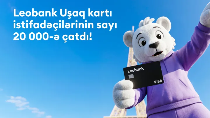 Leobank Uşaq kartı istifadəçilərinin sayı 20 000-ə çatdı