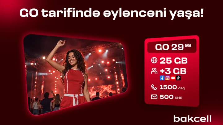 Bakcell-in “GO” tariflərinə qoşulun və üstünlüklərdən faydalanın