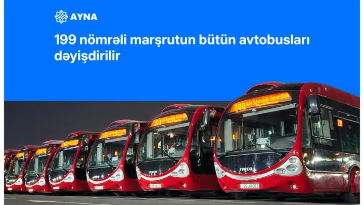 Bu tarixdən 199 nömrəli marşrutun avtobusları dəyişdiriləcək