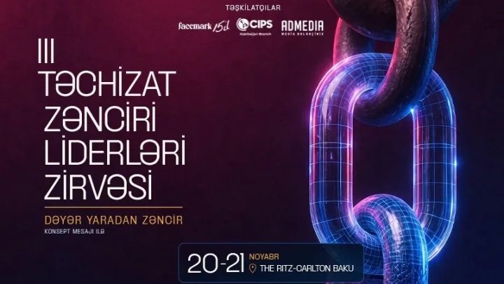 Bakıda 3-cü dəfə “Təchizat Zənciri Liderləri Zirvəsi” keçiriləcək