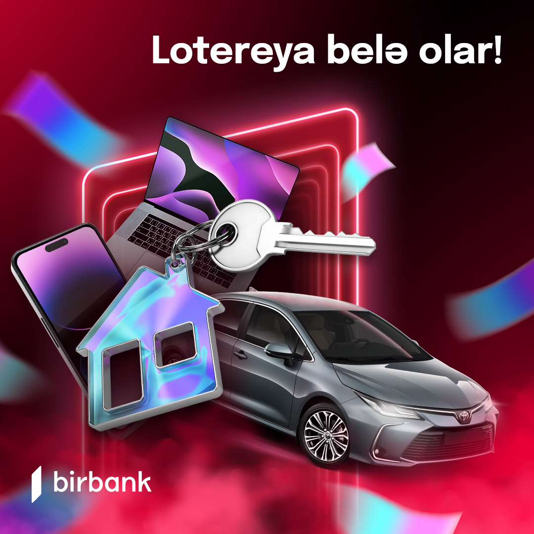 "Birbank" kartı sahibləri 2 otaqlı mənzil, avtomobil və digər qiymətli hədiyyələr qazanacaqlar